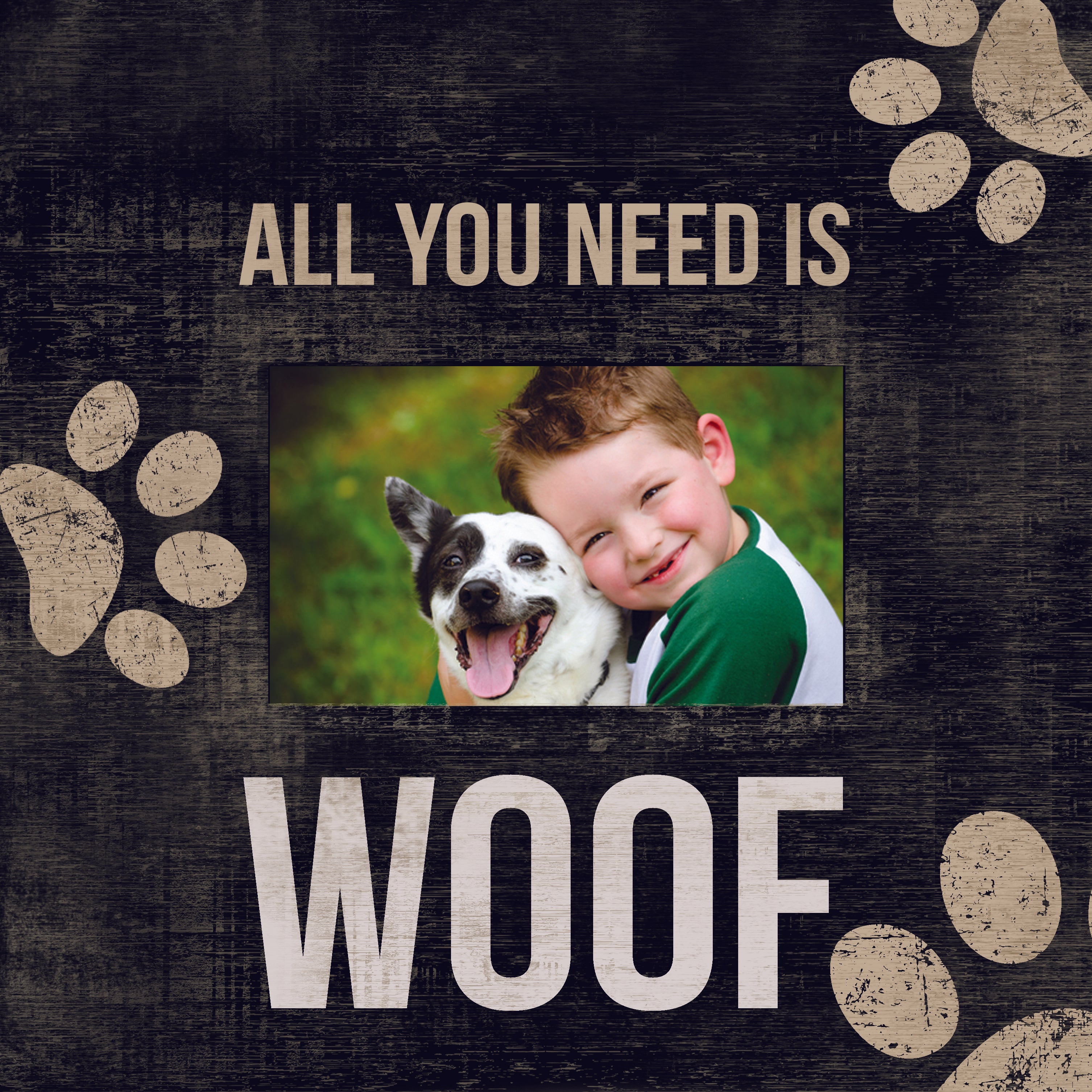 Pet Picture Frame All I Need Is Woof Design - Special Order